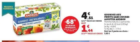 produit partenaire  andros  gourdes recyclables! sans sucres ajoutes porme anture  x12  epward  -68%  de remise immediate sur le pack au choix  le 2 pack au choix 5,95 €  gourdes aux  € 7,51  fruits s