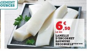 6,50  LENG LAMELLE D'ENCORNET SAUMURE DECONGELE 