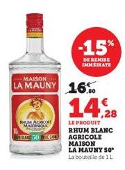 RHUM AGRICOLE MARTINIQUE  50 KE  LA MAUNY 16.0  -15%  DE REMISE IMMEDIATE  14,28  LE PRODUIT RHUM BLANC AGRICOLE MAISON 