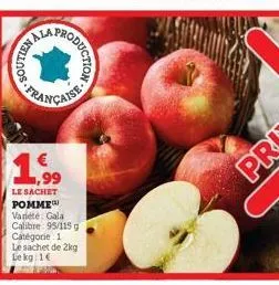hala  nellos  oduction  1.99  le sachet pomme variété gala calibre 95/115 g catégorie 1 le sachet de 2kg lekg: 1€ 