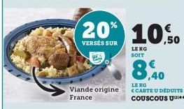 Viande origine France  20% 10.50  VERSÉS SUR  LE KG SOIT  8,40  LE NO <CARTE U DEDUITS COUSCOUS U** 
