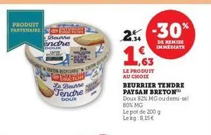 produit partenaire  lag ban  beurre endre  gour  www. அபிor  den redclare caron  beron le beurre tendre  doux  2% -30%  de remise immediate  1.63  le produit au choix beurrier paysan breton  doux 82% 