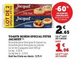 lot de 2 spécial fêtes  jacquet  foie gras  jacquet  nature  toasts ronds special fetes jacquet  brioches pour foie gras & nature ou briochés pour foie gras ou nature le lot de 2 paquets (soit 500 g) 