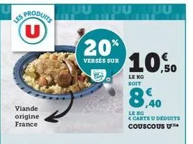 sproduits u  viande origine france  uuuuuu  20%  versés sur  10,50 8,40  le kg soit  leng <carte u déduits couscous u 