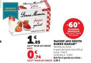 PRODUIT PARTENAIRE  Bonne  gature  Bonne Maman  fraises  yaourt  won funds  -60%  DE REMISE IMMÉDIATE SUR LE 2 PACK AU CHOIX  YAOURT AUX FRUITS BONNE MAMAN  ,85  LE 1 PACK AU CHOIX Variétés au choix  