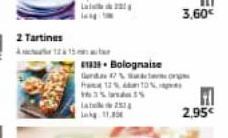 2 Tartines  1215  13. Bolognaise  Gd7%  fra 12%70% 16355  late Lokg. 11.89  3,60€  2,95€ 