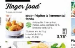fondu  finger food  a has be  10  4  pépites à l'emmental  3,75€ 