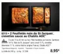 +3%  21152 feuilletés noix de st-jacques, crevettes sauce au chablis aoc  20-323  15%  8,95€ 