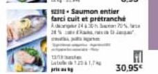 12/1  Lat121,7  12112-Saumon entier  farci cuit et prétranché 2430 20%  Ad  30,95€ 