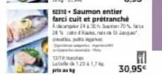 12/1  lat121,7  12112-saumon entier  farci cuit et prétranché 2430 20%  ad  30,95€ 