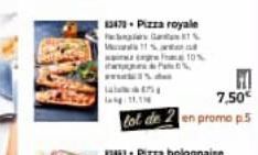 13473-Pizza royale  H  7,50€  tot de 2 en promo p.5  Sa  h  10% 