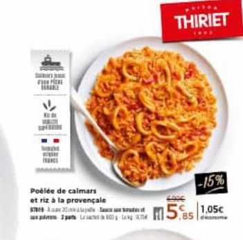 120 LITE  FRANCE  Poêlée de calmars et riz à la provençale  -15%  15.85 1.05€  THIRIET 