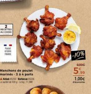 2  RECETTES AU CHOIX  Pet cris FRANCE  Manchons de poulet marinės - 3 à 4 parts  Kebob 3250 Barbecue et de 100g-Lekg: 13,90  -10%  GOOG  5.99  1,00€  déconomis 