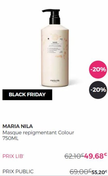 BLACK FRIDAY  MARIA NILA  Masque repigmentant Colour 750ML  -20%  -20%  62,10€49,68€  69,00€55,20€ 