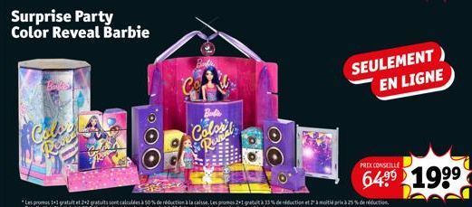 ¡Cole  Surprise Party Color Reveal Barbie  CAL  Bula  Colosal  SEULEMENT) EN LIGNE  PRIX CONSEILLE  6499 19⁹⁹ 