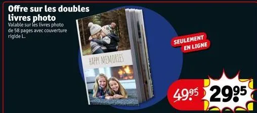 offre sur les doubles  livres photo valable sur les livres photo de 58 pages avec couverture rigide l.  happy memories  seulement en ligne  49⁹52995 