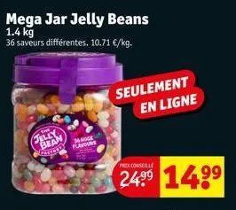 mega jar jelly beans 1.4 kg  36 saveurs différentes. 10.71 €/kg.  jelly bean castors  36 moge flavours  seulement en ligne  prix conseille  24.⁹⁹ 14.⁹⁹ 