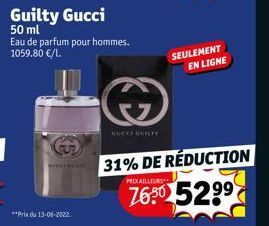 **Prix du 13-06-2022.  GUCCF-GUILTY  31% DE RÉDUCTION  PREX AILLEURS  7650 52⁹⁹  SEULEMENT EN LIGNE 