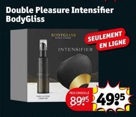 BODYGLISS  HIRE SALA  Double Pleasure Intensifier BodyGliss  INTENSIFIER  PRIX CONSEILLE  SEULEMENT EN LIGNE  8.9954995 