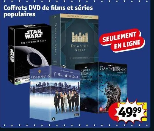 la  wkaf  coffrets dvd de films et séries populaires  star wars  the skywalker saga  228 complet  w  friends  downton abbey  feve  movie & tv collection  197  downton abbey  ceturtd  complete se  fr.i