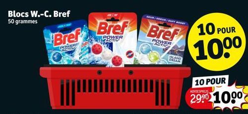 Blocs W.-C. Bref 50 grammes  Bref  POWERE ACTIV  GEUR/ODEUR/DUFT BOORT  Bref Bref  POWER ACTIV  POWER  ACTIV  DRYND  10 POUR  10⁰⁰  10 POUR  ADVIESPRIJS  100⁰  