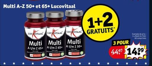 Multi A-Z 50+ et 65+ Lucovitaal  1+2  LUCOVITAAL LUCOVITAAL LUCITAAL GRATUITS  Multi Multi  A t/m Z 65+ A t/m Z 65+  Multi A t/m Z 50+  Met g  TABLETTER  3 POUR 4487 14.9⁹  Exemple de prix 3x Multi A-