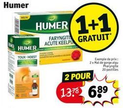 Humer  HUMER TOUX-HOEST  HUMER 1+1  ACUTE KEELP GRATUIT  Exemple de prix 2x Mal de gorge aigu Pharyngite  20 pastilles  2 POUR  1378 689 