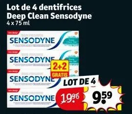 lot de 4 dentifrices deep clean sensodyne  4x75 ml  sensodyne  sensodyne  sensodyne lot de 4 sensodyne 19⁹6 95⁹  2+2  gratis 