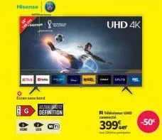 hisense  sense  +  ecransansbord  hom  b  traite g definition  uhd 4k  rtuno connecté  399.  -50€ 