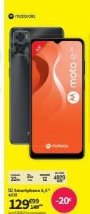 motorola  32  Smartphone 6,5"  221  129  €99  4020  M moto  -20€ 