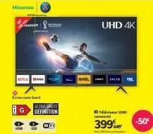 hisense  sense  +  ecransansbord  hom  b  traite g definition  uhd 4k  rtuno connecté  399.  -50€ 