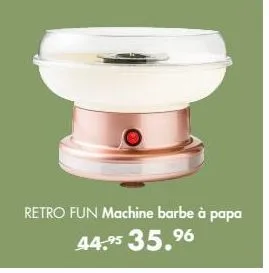 b  retro fun machine barbe à papa 44,95 35.96 