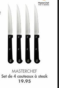 MasterChef  THE TV SERIES  ||||  MASTERCHEF Set de 4 couteaux à steak  19.95 
