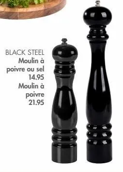 black steel moulin à  poivre ou sel 14.95  moulin à poivre  21.95  t  and 