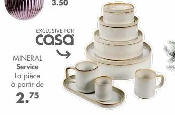 exclusive for  casa  mineral  service  la pièce à partir de 2.75  