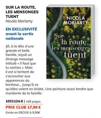 SUR LA ROUTE, LES MENSONGES TUENT Nicola Moriarty  EN EXCLUSIVITÉ avant la sortie nationale  Jill, à la tête d'une grande et belle famille, reçoit un étrange message intitulé « Il faut que tu saches »