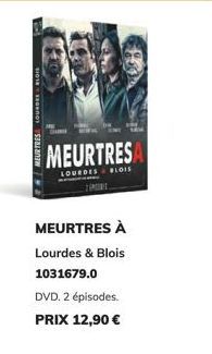 MEURTRES LOURDES  MEURTRES À Lourdes & Blois  1031679.0  DVD. 2 épisodes.  PRIX 12,90 €  MEURTRESA  LOURDES BLOIS 