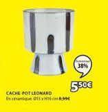 W  CACHE-POT LEONARD En céramique 13 xH16 cm 6,99€  3:8%  550€ 