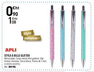 €ht  €ttc  Stylo  paillettes !  APLI  STYLO À BILLE GLITTER  Rétractable Corps métal effet pailleté. Clip finition chromée. Encre bleue. Pointe de 1 mm. 4 coloris assortis  Ref. 308 984 