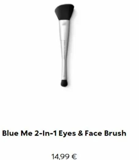 blue me 2-in-1 eyes & face brush  14,99 € 