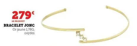 279€  le produit  bracelet jonc or jaune 1,78g, oxydes 