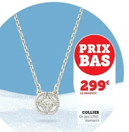 prix bas  299€  le produit  collier or gris 1,70g, diamants 