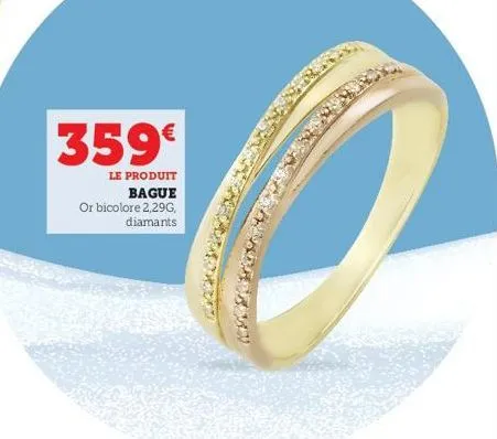 359€  le produit  bague  or bicolore 2,29g, diamants 