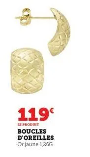 119€  le produit  boucles d'oreilles or jaune 1,26g  