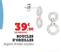 39,90  LE PRODUIT  BOUCLES  D'OREILLES  Argent rhodié oxydes 