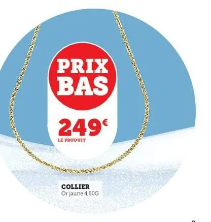 prix bas  249  le produit  collier or jaune 4,60g 