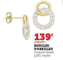 139€  LE PRODUIT  BOUCLES D'OREILLES Or jaune rhodié 1,10G, oxydes 