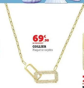 69,90  le produit  collier plaqué or oxydes 