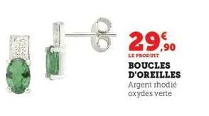 ha  pare  29,90  le produit  boucles d'oreilles argent rhodié oxydes verte 