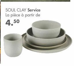 SOUL CLAY Service La pièce à partir de  4.50 